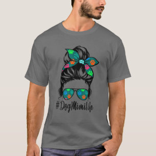 Dog Mimi Life Messy Bun Hair Mother's Day Women Lo T-Shirt