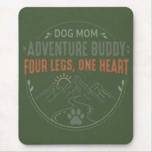 Dog Mom Adventure Buddy Four Legs One Heart. Mouse Mat