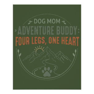 Dog Mom Adventure Buddy Four Legs One Heart. Poster