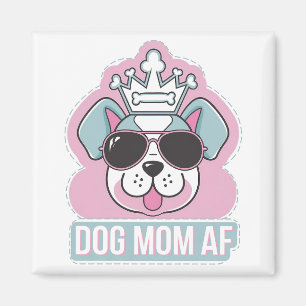 Dog Mom AF - Funny Dog Mom Design Magnet