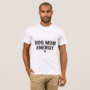 Dog Mom Energy T-Shirt
