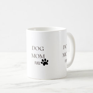 Dog Mom Fuel Cute Coffee Cup for Pet Lovers