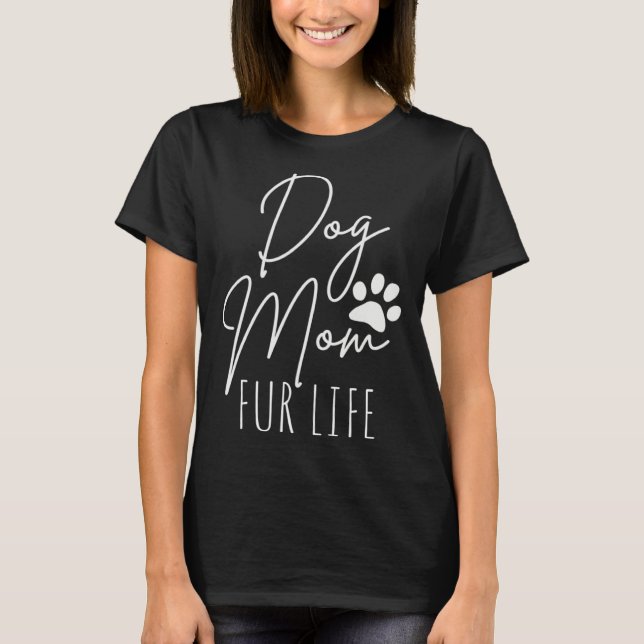 Dog Mom Fur Life  Mothers Day for Women Wife Dog M T-Shirt (Front)