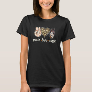 Dog Mom Peace Love Aussie  Aussie Mom 1 T-Shirt