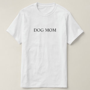 Dog Mom T-Shirt