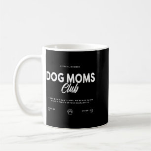 Dog Moms Club If Our Dogs Cant Come Dogs Lovers Coffee Mug