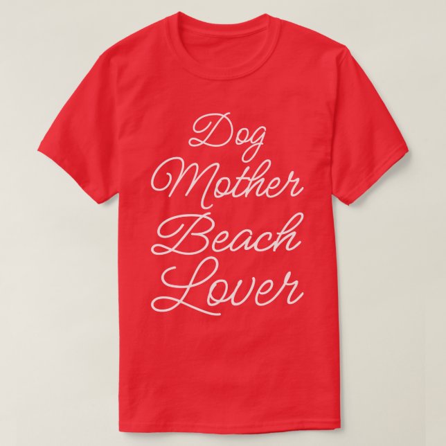 Dog Mother Beach Lover II T-Shirt (Design Front)