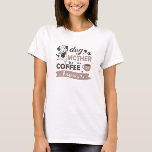 Dog Mother Coffee Lover Cute Dalmatian Dog T-Shirt