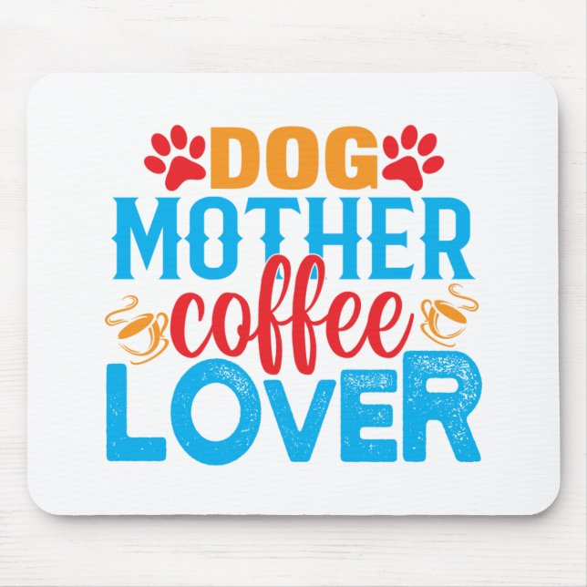 dog mother coffee lover mouse mat (Front)