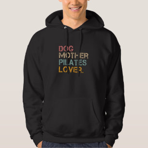 Dog Mother Pilates Lover - Funny Dog Owner Mother' Hoodie