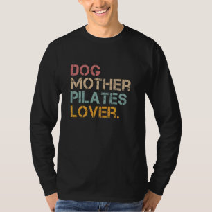 Dog Mother Pilates Lover - Funny Dog Owner Mother' T-Shirt