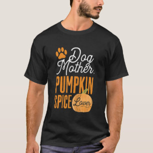 Dog Mother Pumpkin Spice Lover Cute Fall Mum Girls T-Shirt