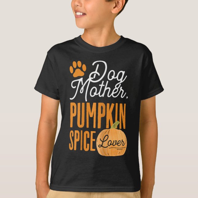 Dog Mother Pumpkin Spice Lover Cute Fall Mum Girls T-Shirt (Front)