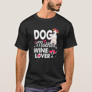 Dog Mother Wine Jack Russell Terrier Dog Mother's T-Shirt