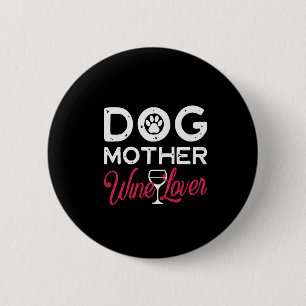 dog mother wine lover 6 cm round badge