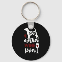 Dog Mother, Wine Lover Button Keychain