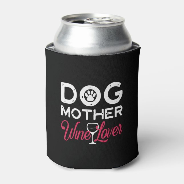dog mother wine lover can cooler (Can Front)