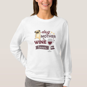 Dog Mother Wine Lover Cute Dog Pug For Mistress T-Shirt