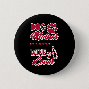 Dog Mother Wine Lover Cute Mum Drinking Gift 6 Cm Round Badge