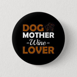 Dog Mother Wine Lover Cute Mum Drinking Gift 6 Cm Round Badge