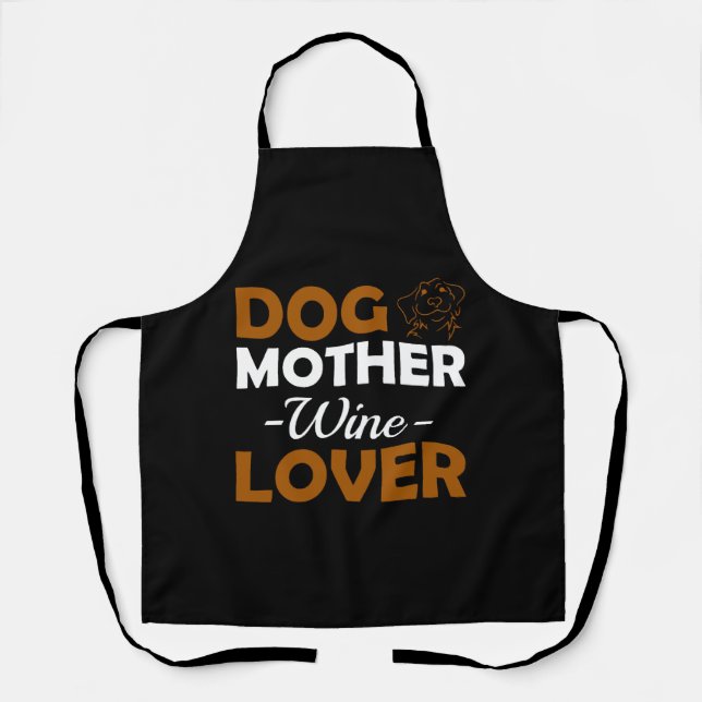 Dog Mother Wine Lover Cute Mum Drinking Gift Apron (Front)