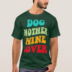 Dog Mother Wine Lover III T-Shirt
