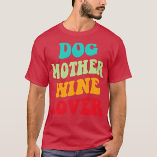 Dog Mother Wine Lover III T-Shirt