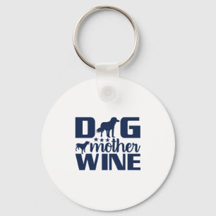 Dog Mother Wine Lover Quote Key Ring