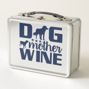 Dog Mother Wine Lover Quote Metal Lunch Box