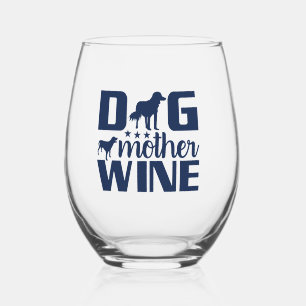 Dog Mother Wine Lover Quote Stemless Wine Glass
