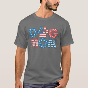 Dog Mum 4Th Of July Dog Lovers Patriotic American T-Shirt