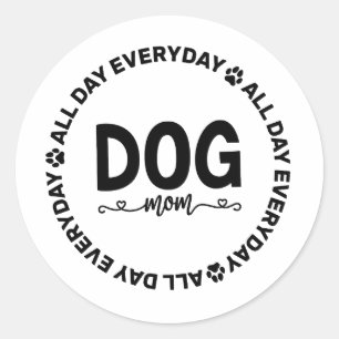 Dog Mum - All Day Every Day  Classic Round Sticker