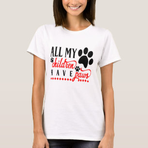 Dog Mum All My Children Have Paws Puppy Dog Lover T-Shirt