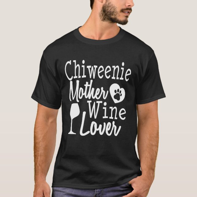 Dog Mum Chiweenie Wine Lover Mother Funny Women T-Shirt (Front)