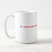 Dog Mum Coffee Mug – I Work Hard for My Dog