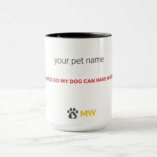 Dog Mum Coffee Mug – I Work Hard for My Dog