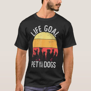 Dog Mum Dog Owner Life Goal Pet All The Dogs T-Shirt