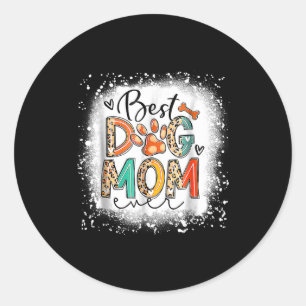 Dog mum ever bleached mother's day dog mummy girl  classic round sticker