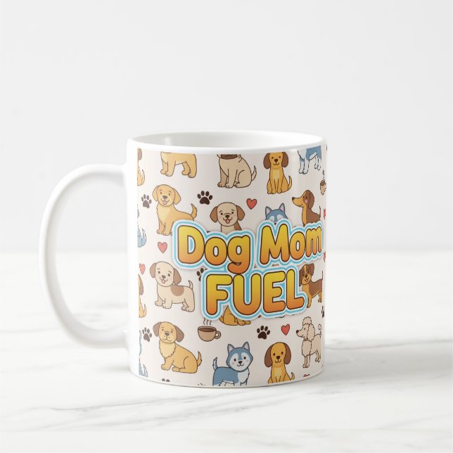 Dog Mum Fuel – Cute Coffee Mug for Dog Lovers (Left)