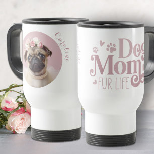 Dog Mum Fur Life Pug Photo Custom Travel Mug