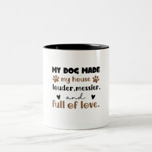 Dog Mum Gift My Dog Made My House Two-Tone Coffee Mug