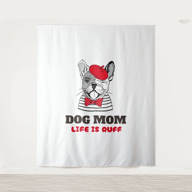 Dog Mum Life Is Ruff Tapestry (Front)