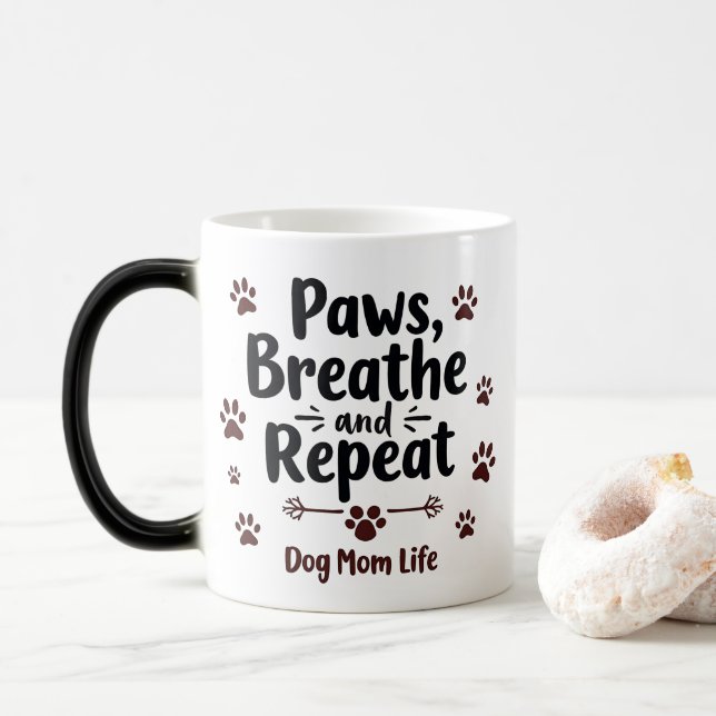 Dog Mum Life - Paws, Breath, Repeat  Magic Mug (With Donut)