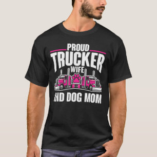 Dog Mum Life Truckers Wife Proud Trucker Wife 1 T-Shirt