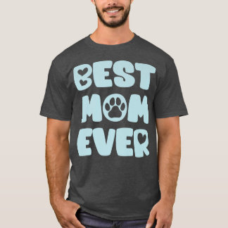 Dog Mum Lover Owner Best Mum Ever T-Shirt