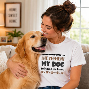 Dog Mum Motherhood Started Quote Mother's Day gift T-Shirt