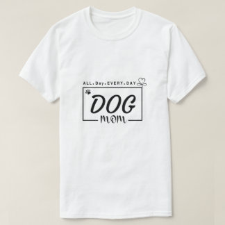 Dog Mum, Mum Shirt, Dog Mama, Dog Mama shirt. T-Shirt