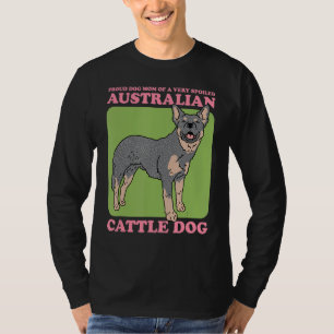 Dog Mum Of A Spoiled Australian Cattle Dog Heeler T-Shirt