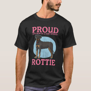 Dog Mum Of A Spoiled Rottie Dog Owner Rottweiler T-Shirt