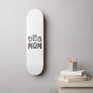 Dog Mum Skateboard